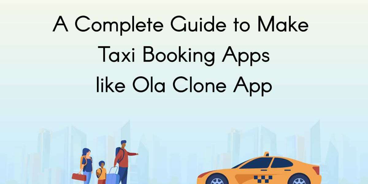 A Complete Guide to Make Taxi Booking Apps Like Ola Clone App