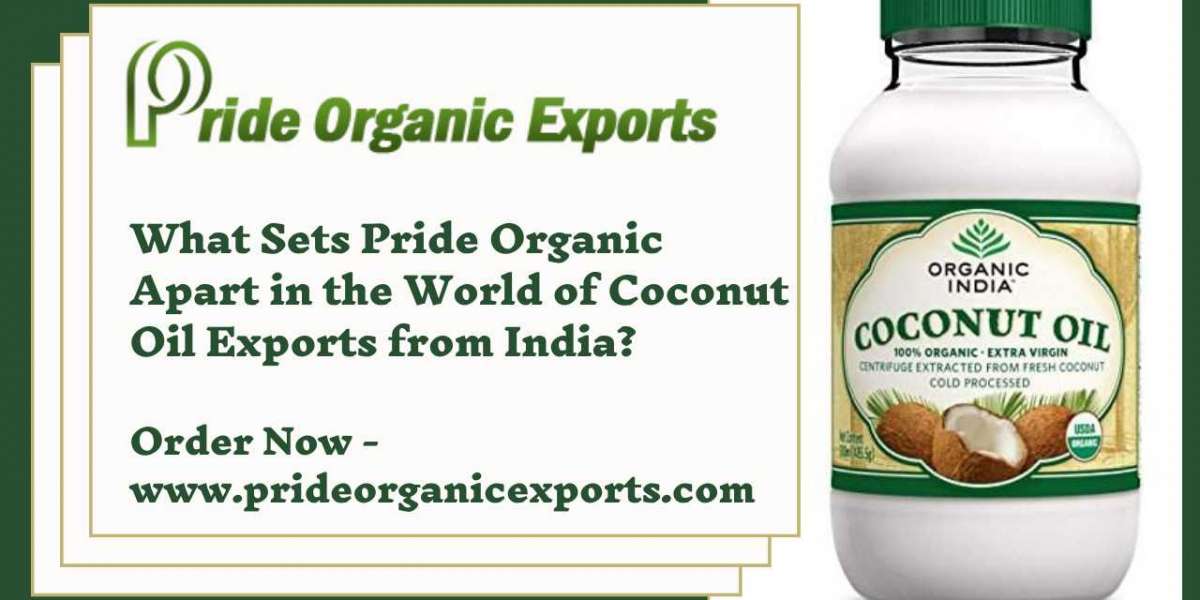 What Sets Pride Organic Apart in the World of Coconut Oil Exports from India?