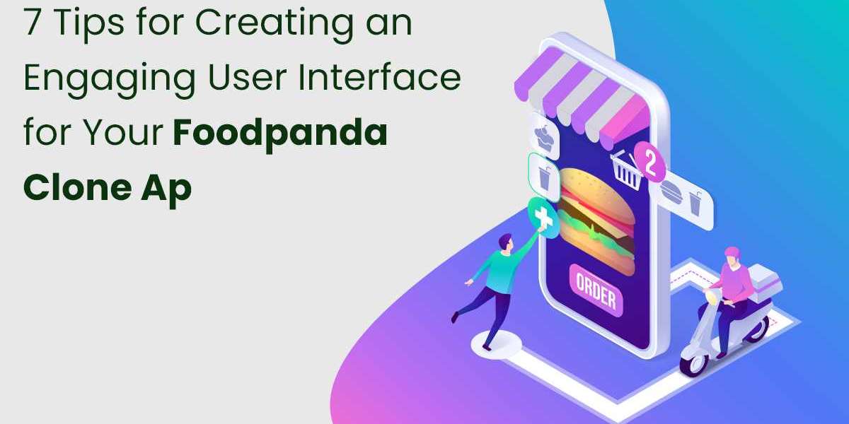 7 Tips for Creating an Engaging User Interface for your Foodpanda Clone App