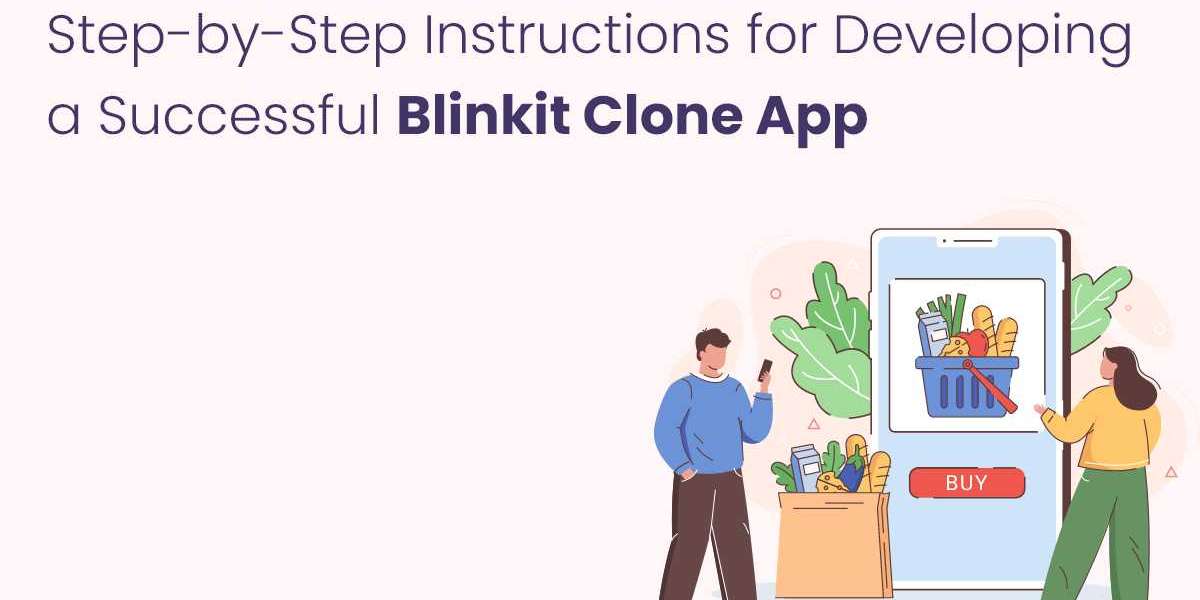 Step-by-Step Instructions for Developing a Successful Blinkit Clone App