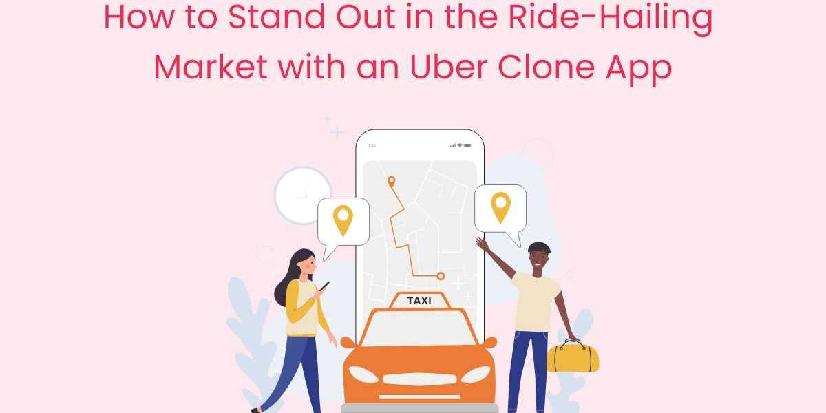 How to Stand Out in the Ride-Hailing Market with an Uber Clone App