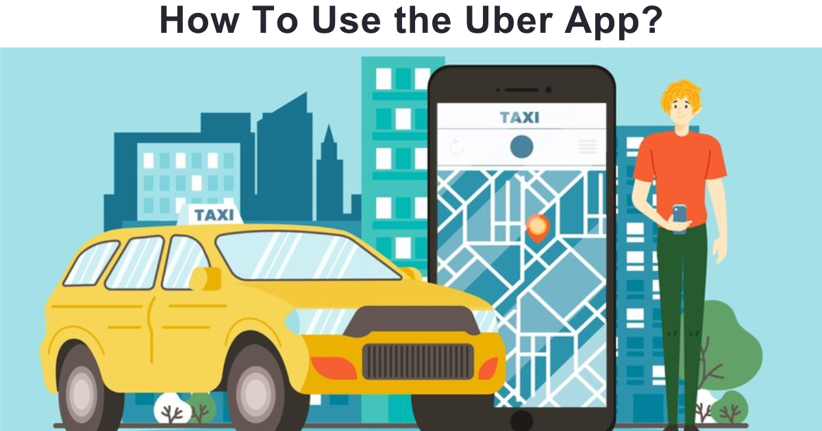 Technology: How To Use the Uber App?