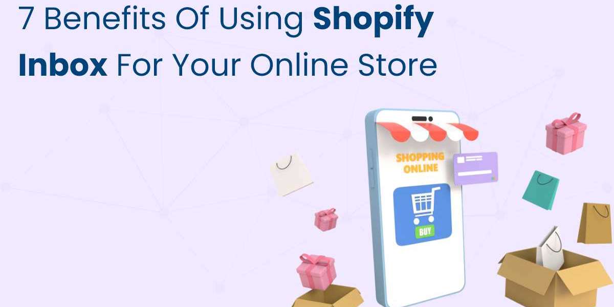 7 Benefits of Using Shopify Inbox for Your Online Store