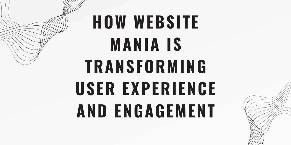 How Website Mania is Transforming User Experience and Engagement