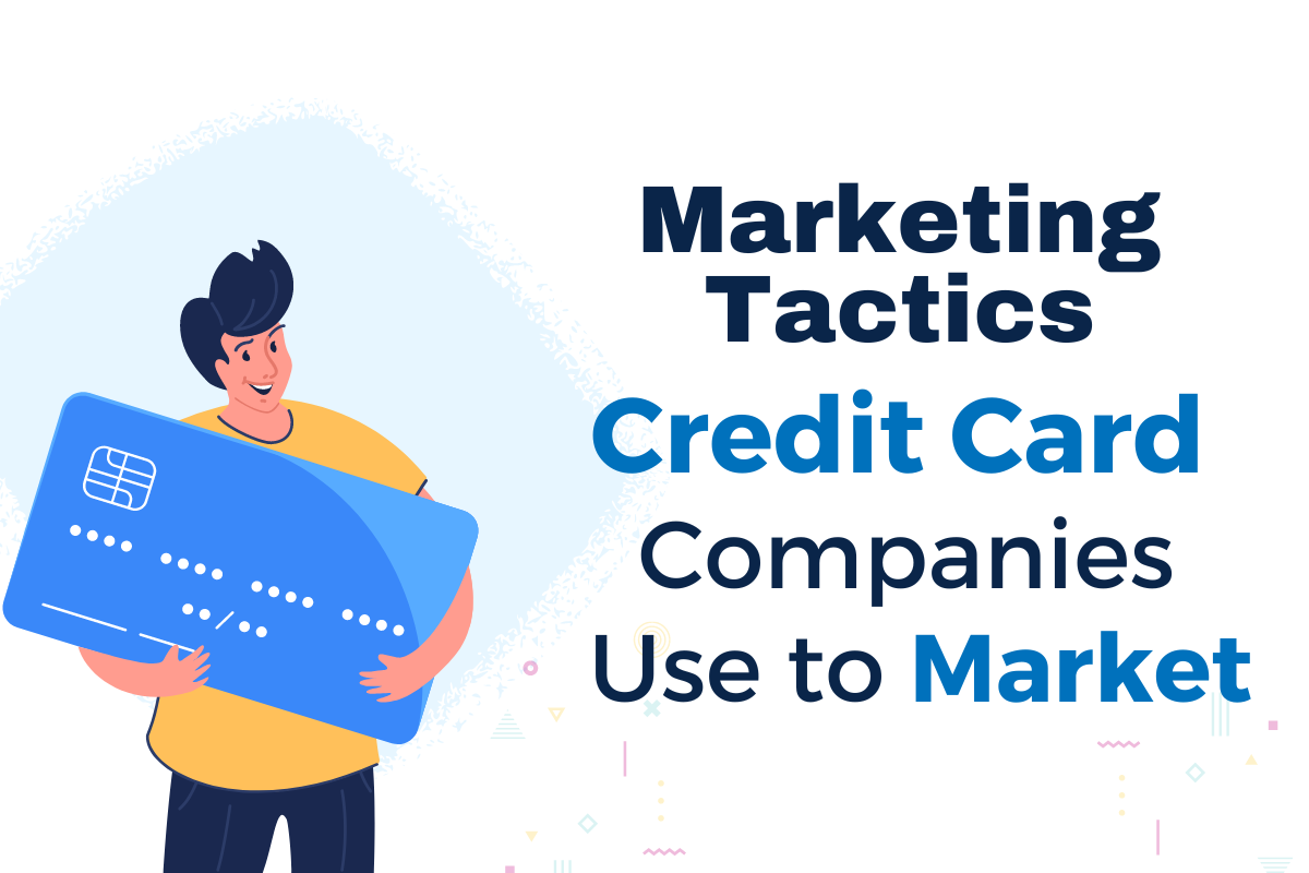 Marketing Tactics Credit Card Companies Use to Market To Young Adults