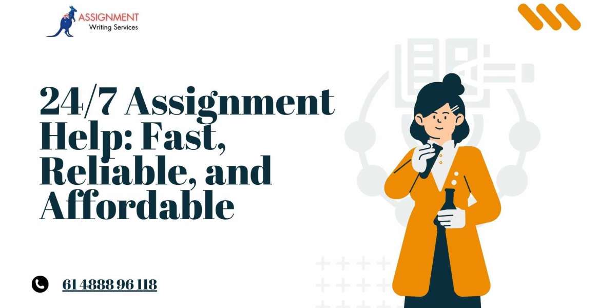 24/7 Assignment Help: Fast, Reliable, and Affordable