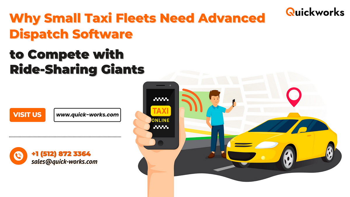 Why Small Taxi Fleets Need Advanced Dispatch Software to Compete with Ride-Sharing Giants | by Quickworks | Nov, 2024 | Medium