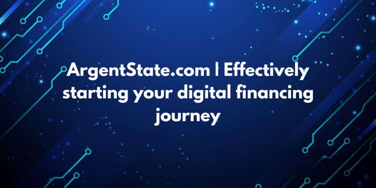 ArgentState.com | Effectively starting your digital financing journey