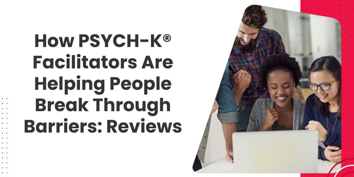 How PSYCH-K® Facilitators Are Helping People Break Through Barriers: Reviews