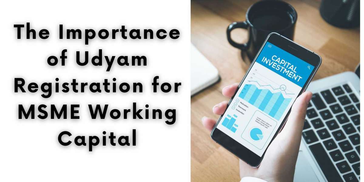 The Importance of Udyam Registration for MSME Working Capital