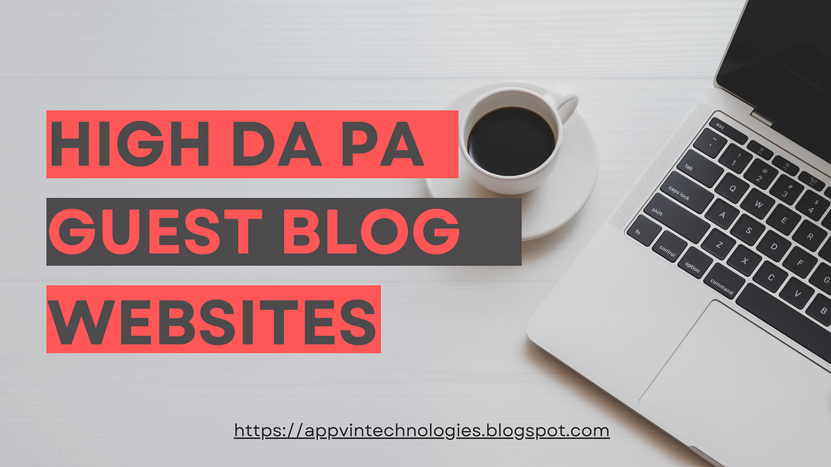 Top 200+ High DA PA Guest Blog Websites Sites List 2025 | by peter watson | Nov, 2024 | Medium