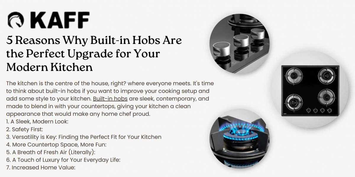 5 Reasons Why Built-in Hobs Are the Perfect Upgrade for Your Modern Kitchen