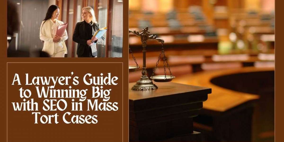 A Lawyer's Guide to Winning Big with SEO in Mass Tort Cases