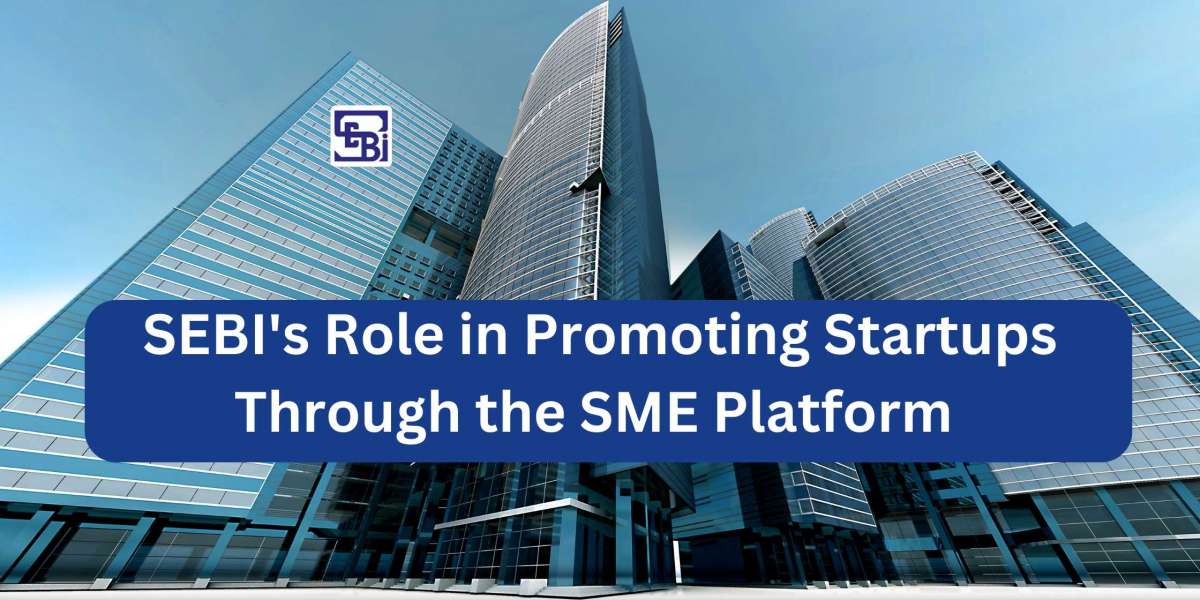 SEBI's Role in Promoting Startups Through the SME Platform