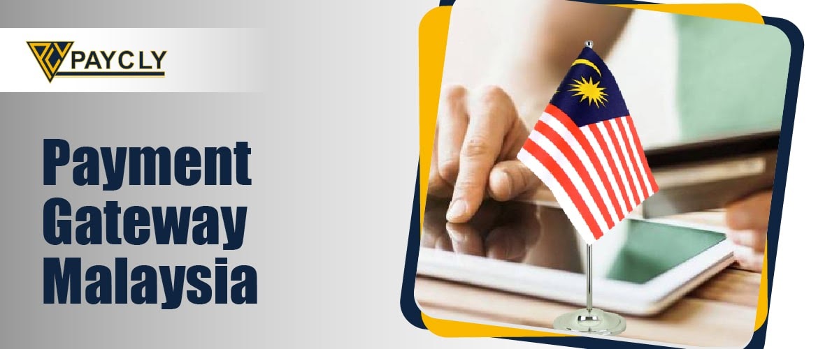 Online Payment Gateway in Malaysia: Why PayCly is Your Best Choice for Seamless Transactions