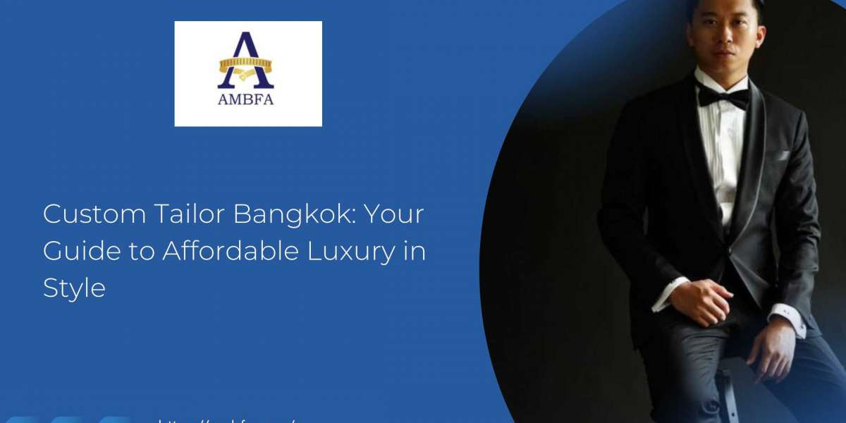 Custom Tailor Bangkok: Your Guide to Affordable Luxury in Style