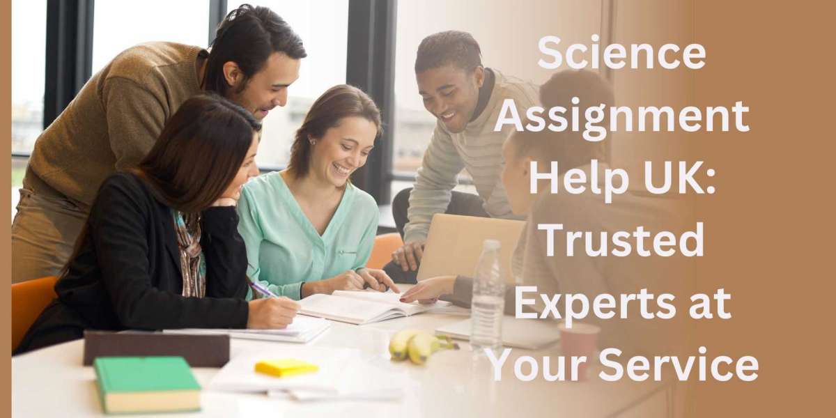 Science Assignment Help UK: Trusted Experts at Your Service