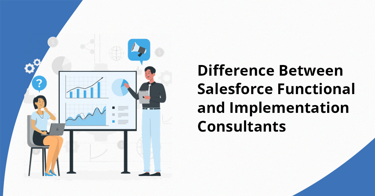 Salesforce Functional Consultant Vs Implementation Consultant