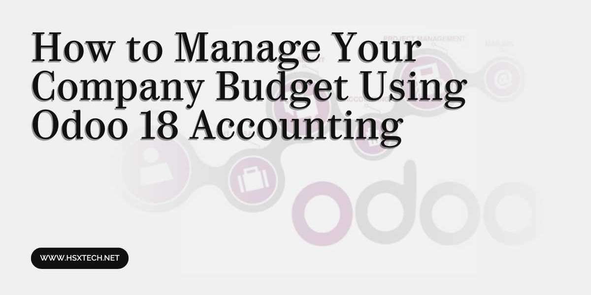 How to Manage Your Company Budget Using Odoo 18 Accounting