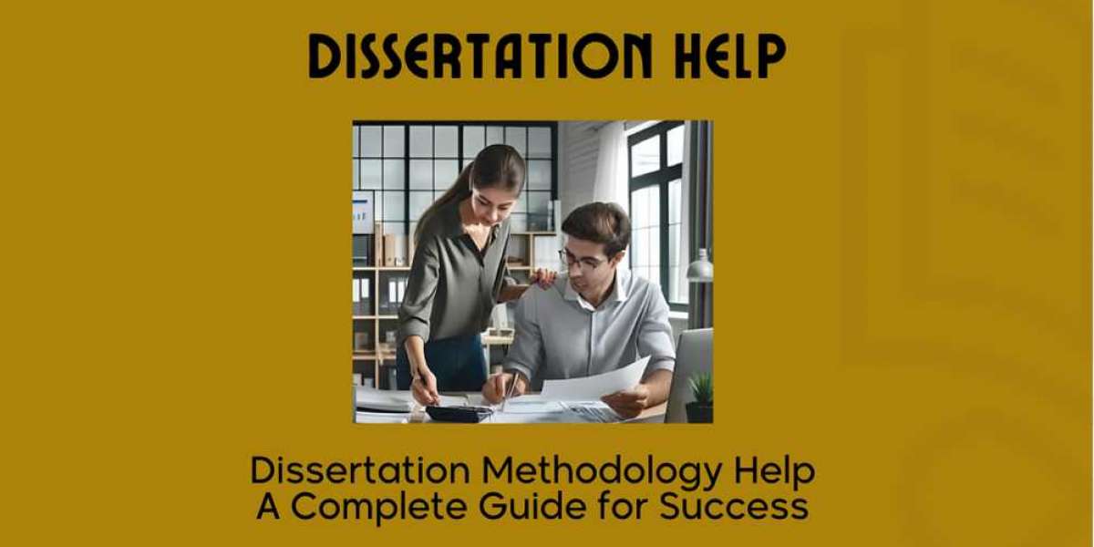 Dissertation Methodology Help A Complete Guide for Success