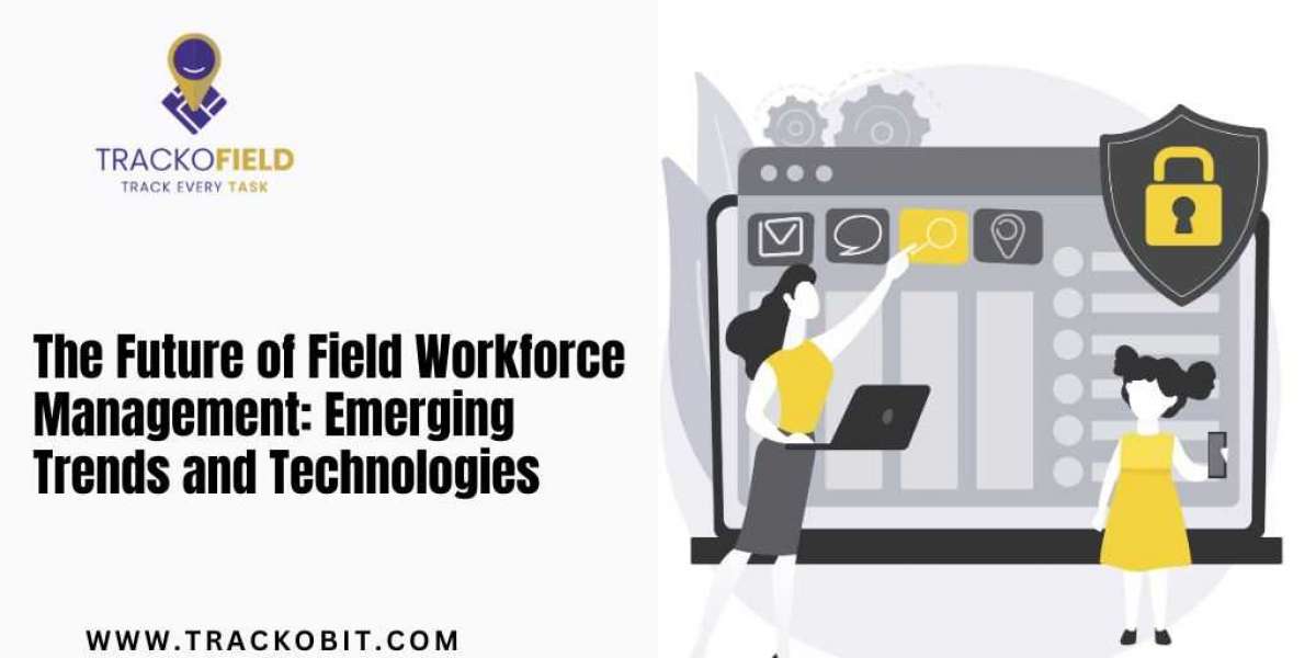 The Future of Field Workforce Management: Emerging Trends and Technologies