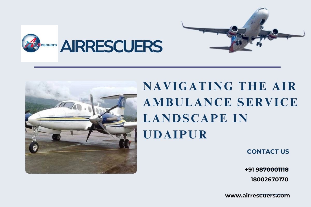 Navigating the Air Ambulance Service Landscape in Udaipur – Air Ambulance Services In India