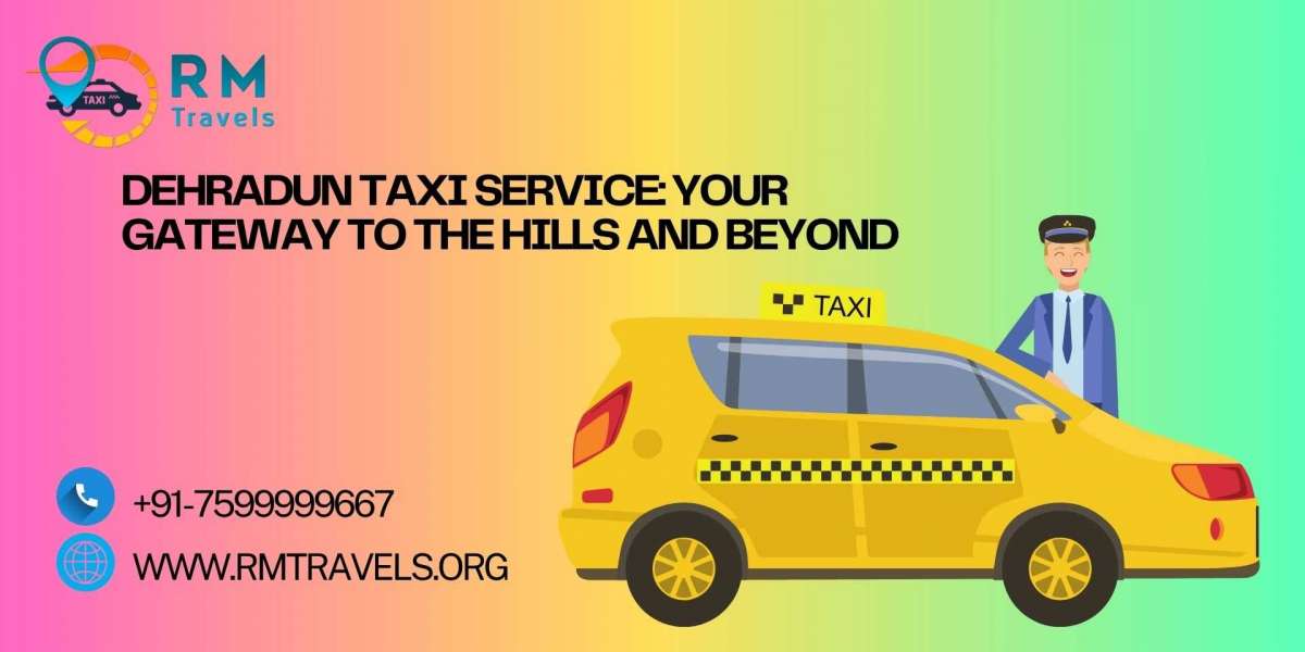 Dehradun Taxi Service: Your Gateway to the Hills and Beyond