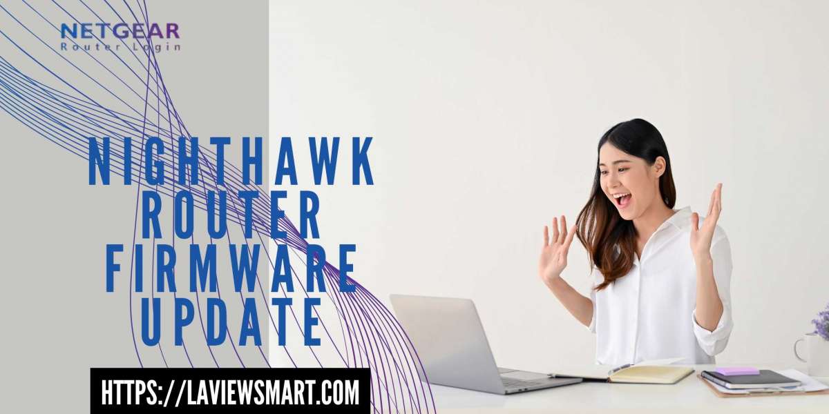 How to Update Nighthawk Router Firmware: A Step-by-Step Guide