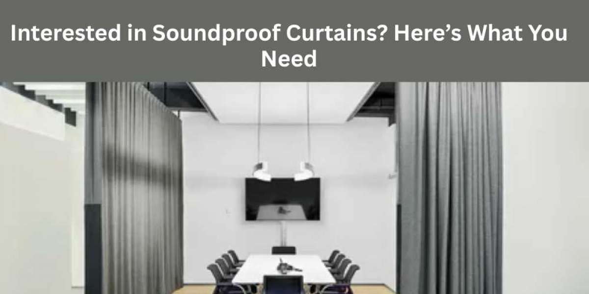 Interested in Soundproof Curtains? Here’s What You Need