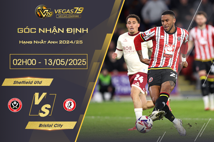 Nhận định Sheffield Utd vs Bristol City lúc 02h00 ngày 13/5
