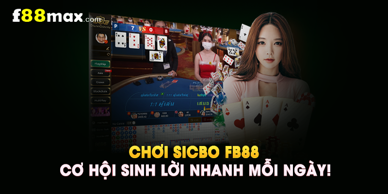 Chơi Sicbo FB88 – Cơ Hội Sinh Lời Nhanh Mỗi Ngày!