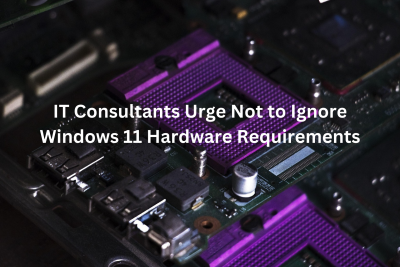 IT Consultants Urge Not to Ignore Windows 11 Hardware Requirements - EB Solution