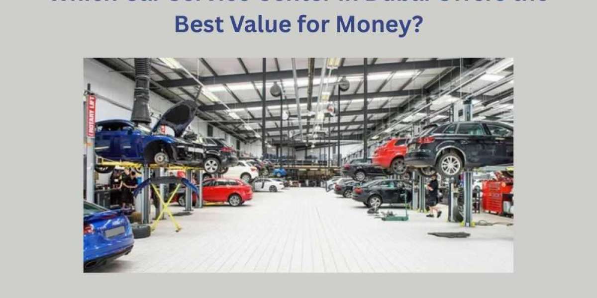 Which Car Service Center in Dubai Offers the Best Value for Money?
