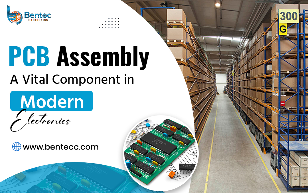 PCB Assembly: A Vital Component in Modern Electronics – Bentec Components
