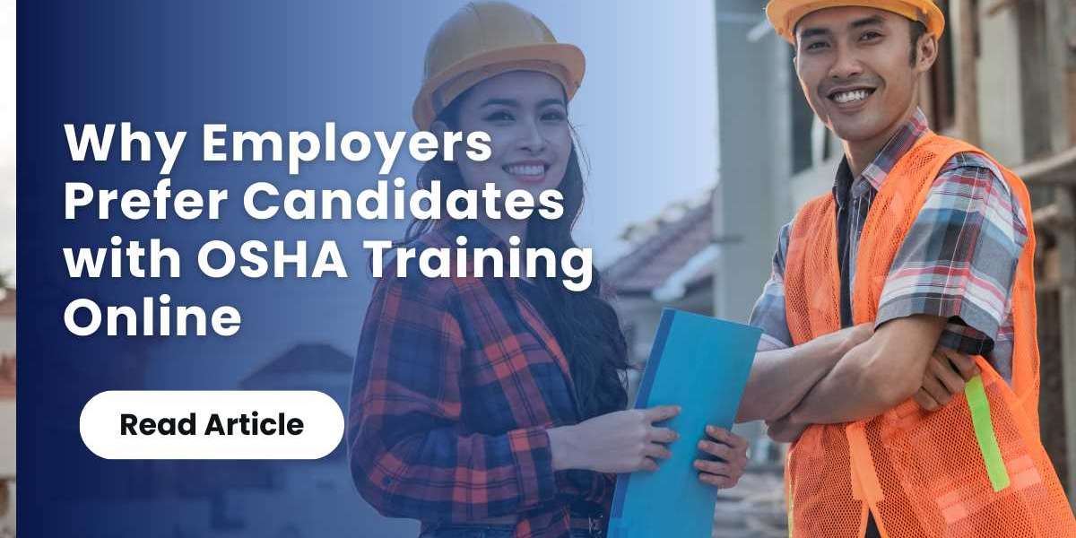 Why Employers Prefer Candidates with OSHA Training Online