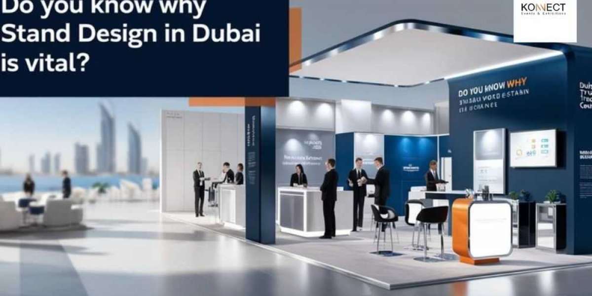 Do You Know Why Stand Design in Dubai Is Vital?