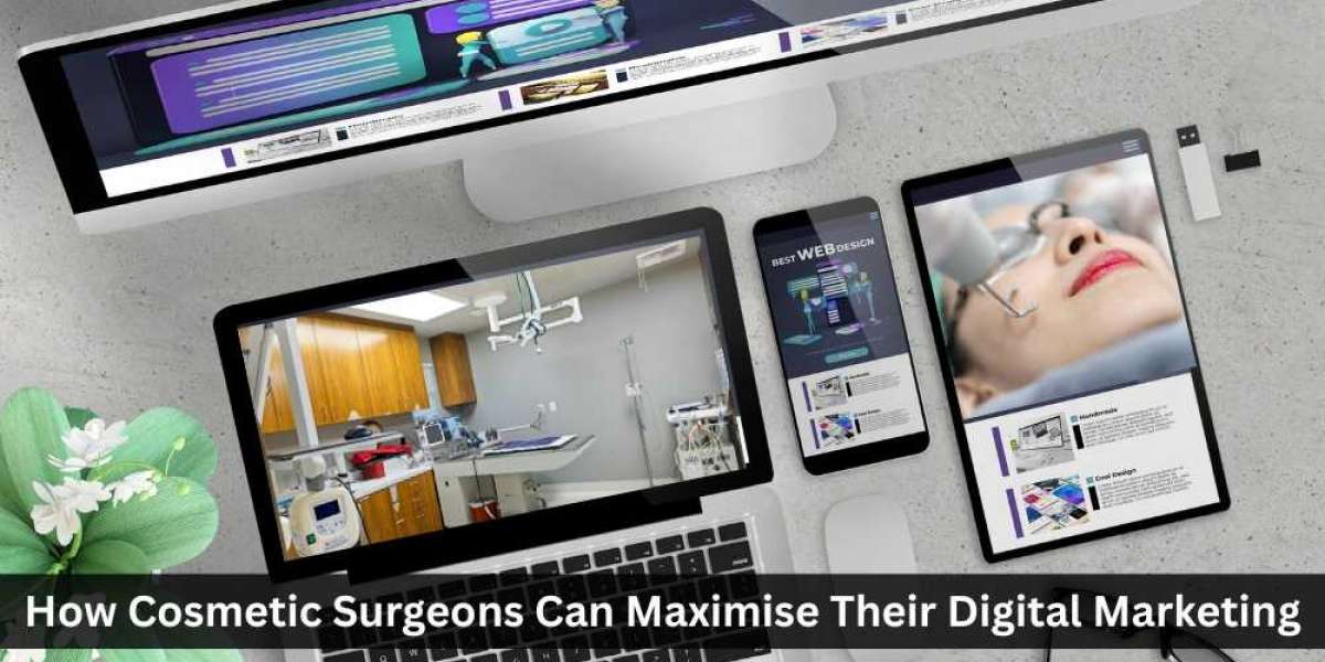 How Cosmetic Surgeons Can Maximise Their Digital Marketing