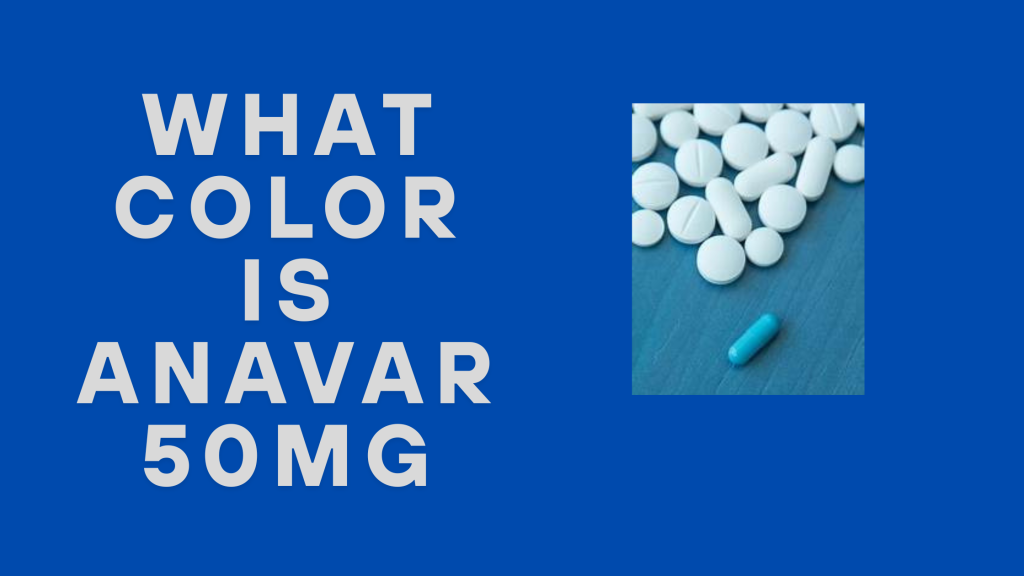 What color is Anavar 50mg