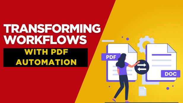 The Role of PDF Automation in Digital Transformation Article - ArticleTed -  News and Articles
