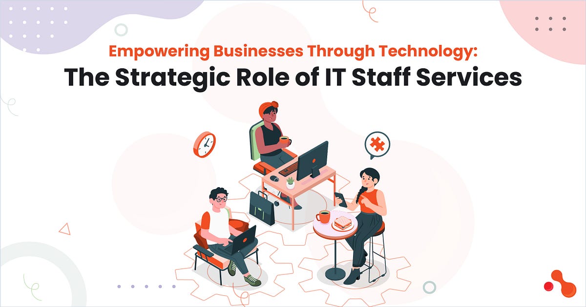 Empowering Businesses Through Technology: The Strategic Role of IT Staff Services | by Mukesh Ram | Jun, 2025 | Medium