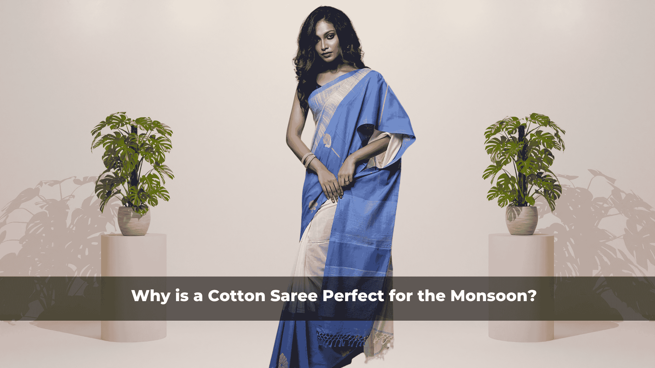 Why Cotton Sarees Are Perfect for Monsoon Season