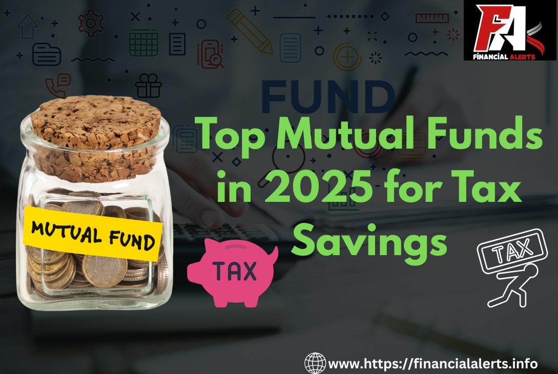 Top Mutual Funds in 2025 for Tax Savings – Best Picks