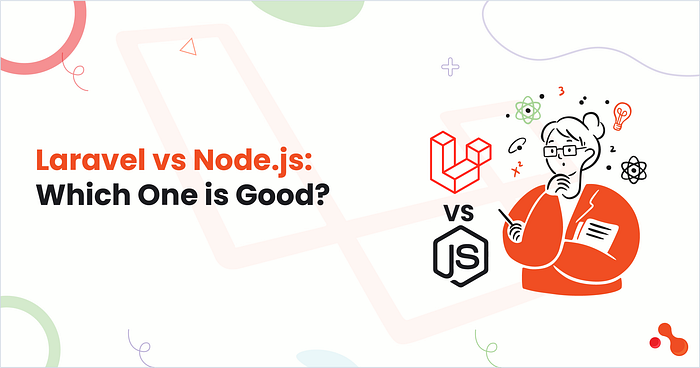 Laravel vs Node.js: Which One is Good? | by Mukesh Ram | Jul, 2025 | Medium
