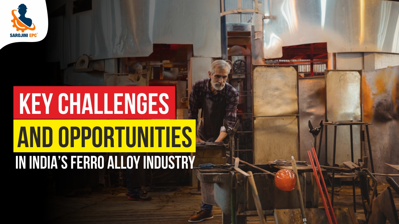 India’s Ferro Alloy Industry: Challenges & Opportunities