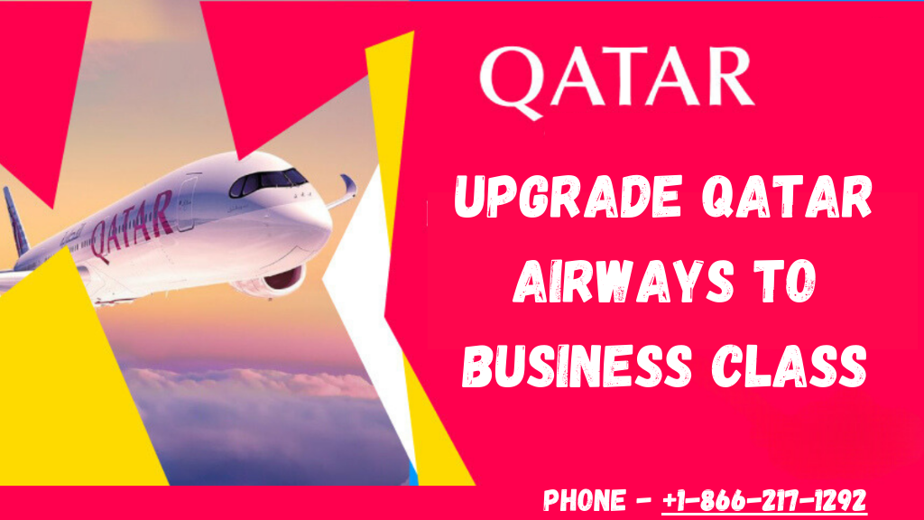 Qatar Airways Upgrade: How To Upgrade In Business Class?