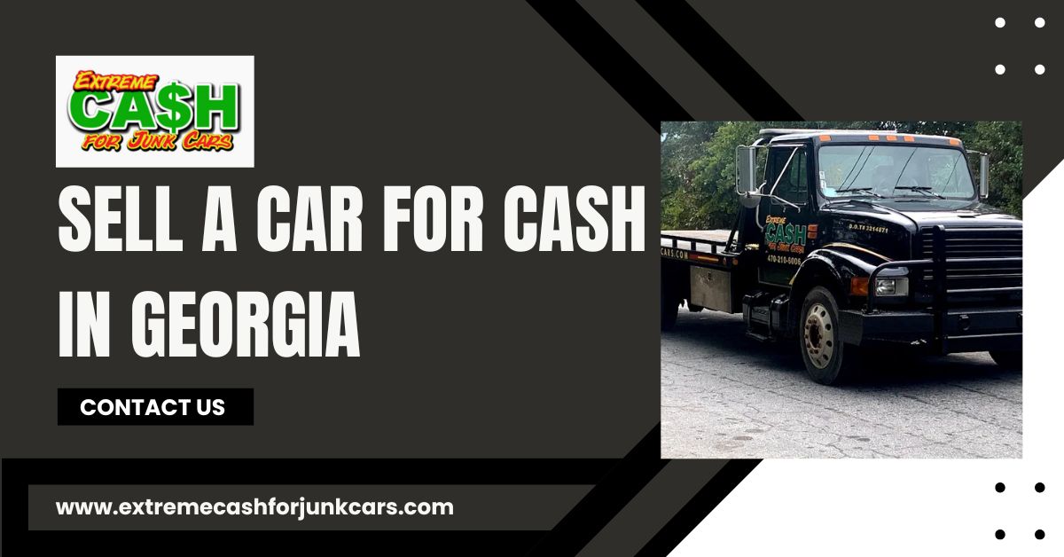 Sell a Car for Cash in Georgia | Extreme Cash for Junk Cars