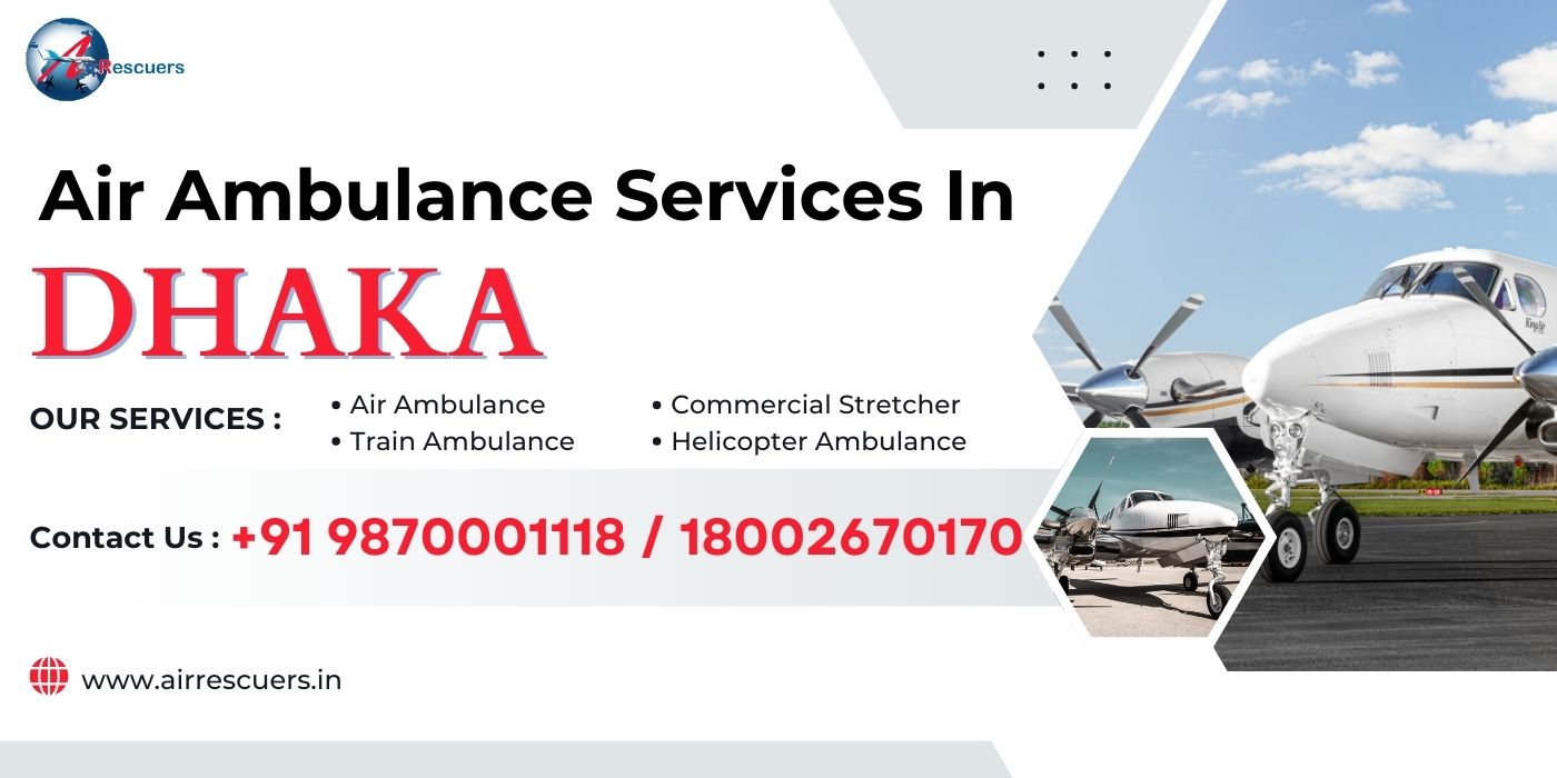 Air Ambulance Services In Dhaka - Air Rescuers