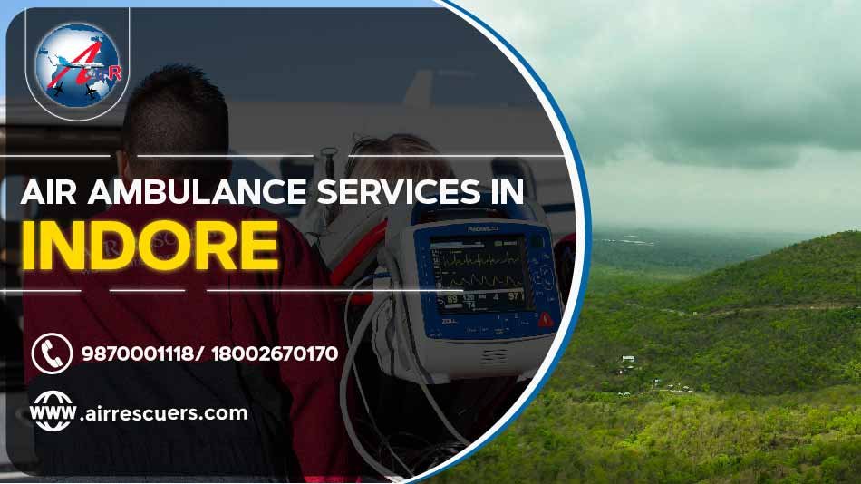 Air Ambulance Services In Indore – Air Rescuers