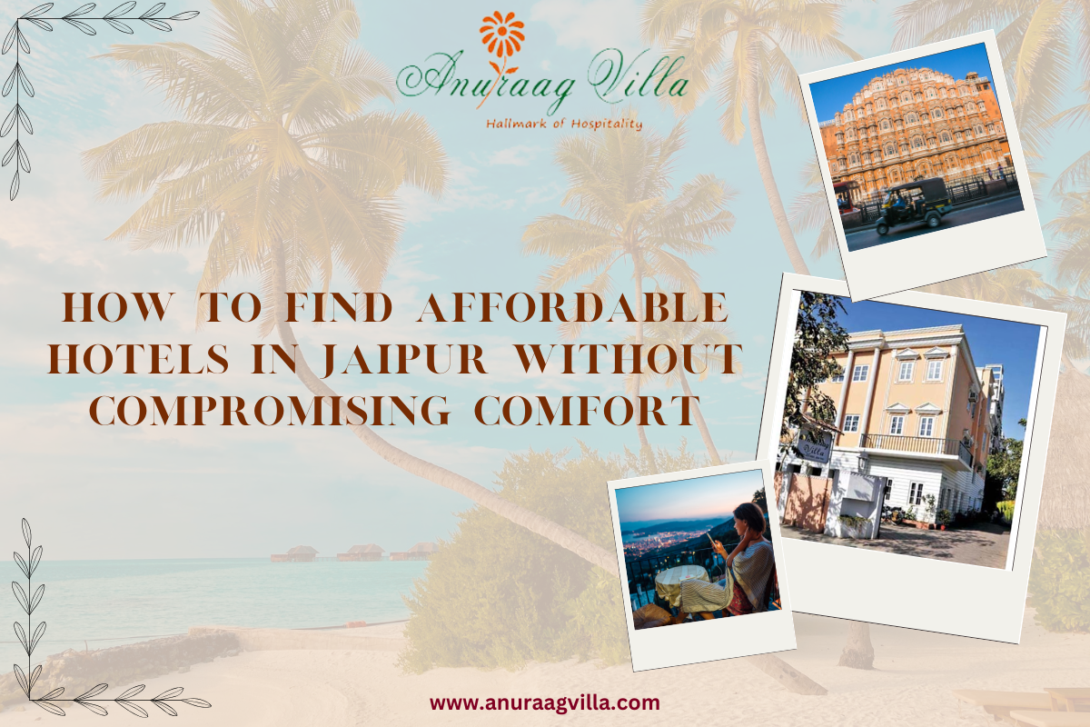 How to Find Affordable Hotels in Jaipur Without Compromising Comfort