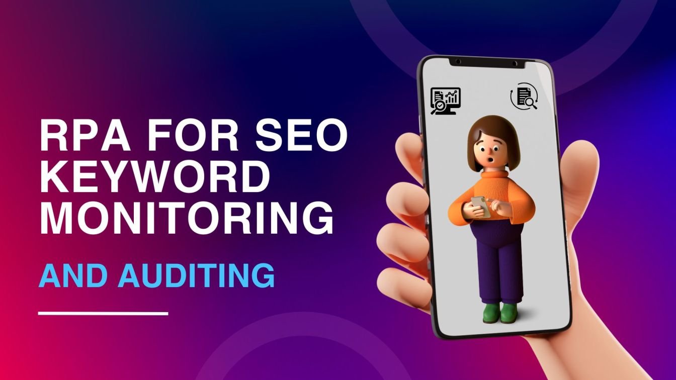 How RPA Enhances SEO: Keyword Monitoring & Auditing